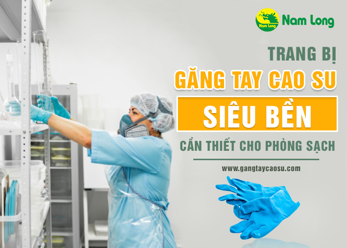 3. Trang bị găng tay cao su siêu bền cần thiết cho phòng sạch-1