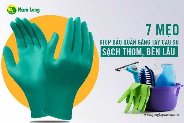 7 mẹo giúp bảo quản găng tay cao su sạch thơm, bền lâu-1