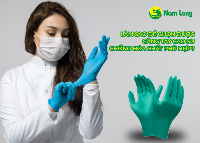 Để chọn được găng tay cao su chống hóa chất phù hợp cần lưu ý điều gì (1)