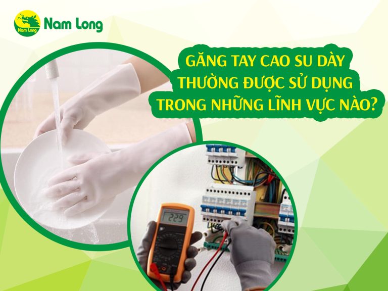 Găng tay cao su dày thường được sử dụng trong những lĩnh vực nào (1)