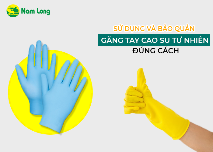 Hướng dẫn sử dụng và bảo quản găng tay cao su tự nhiên đúng cách 1 (2)
