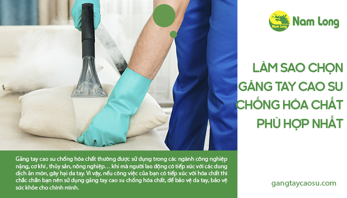 Làm sao để chọn một đôi găng tay cao su chống hóa chất phù hợp nhất 2