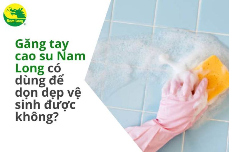 Găng tay cao su dọn dẹp vệ sinh Nam Long