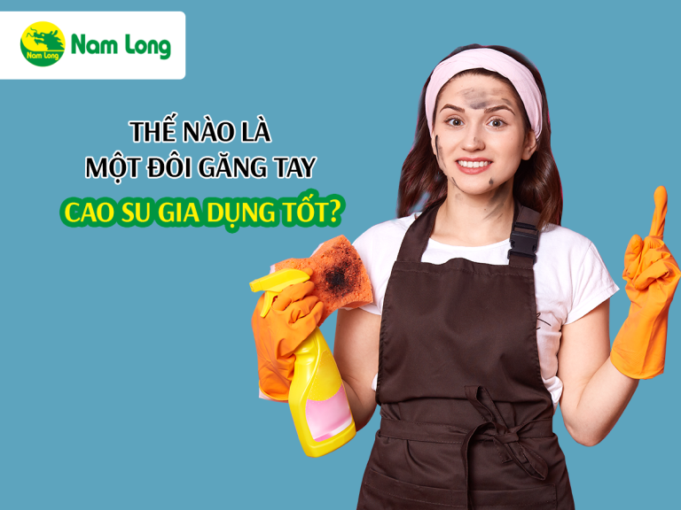 Thế nào là một đôi găng tay cao su gia dụng tốt (1)