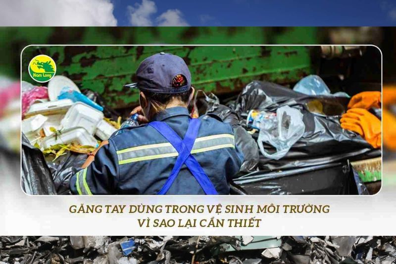 Găng tay dùng trong vệ sinh môi trường Nam Long
