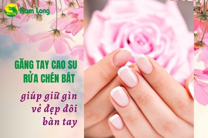 găng tay cao su rửa chén bát thương hiệu Nam Long