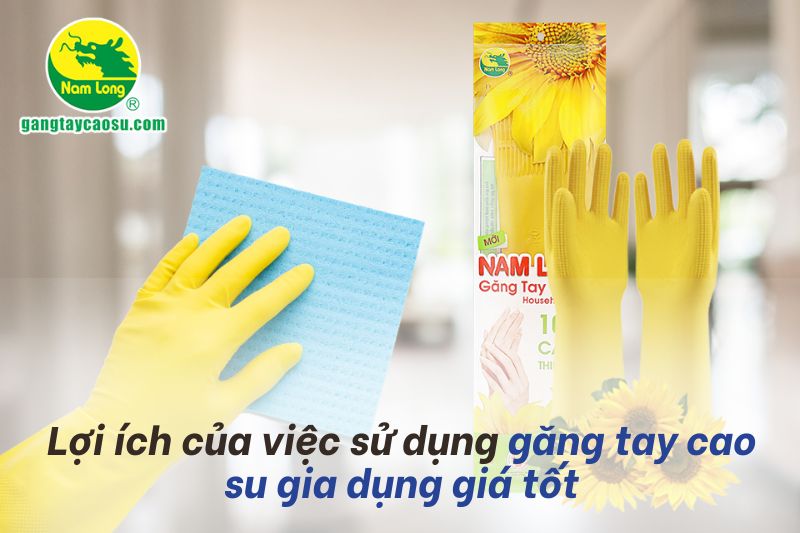 găng tay cao su gia dụng giá tốt Nam Long 