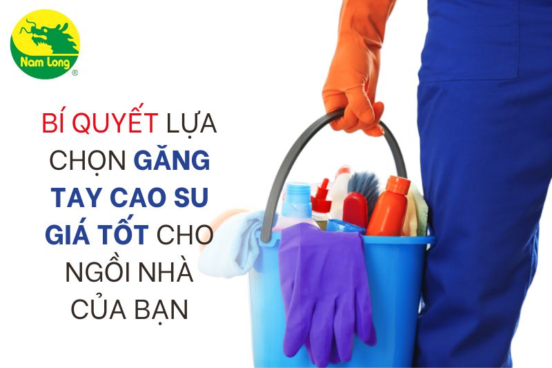 găng tay cao su gia dụng giá tốt Nam Long