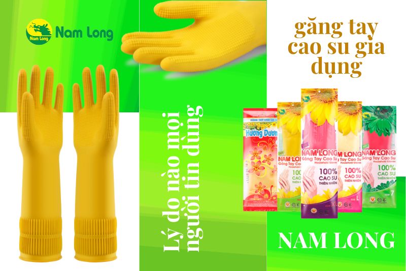 Găng tay cao su gia dụng Nam Long và những lý do được tin dùng mỗi ngày