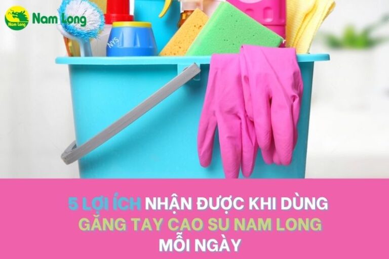Găng tay cao su Nam Long làm bếp