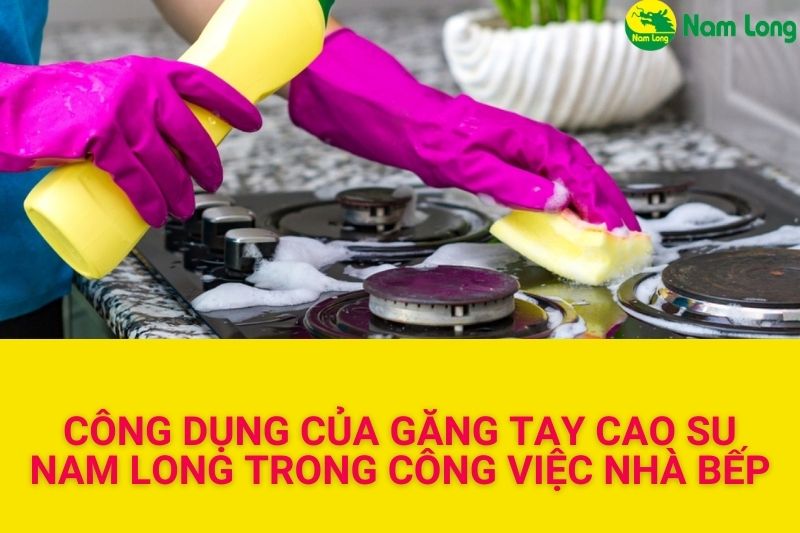 công dụng của găng tay cao su Nam Long 