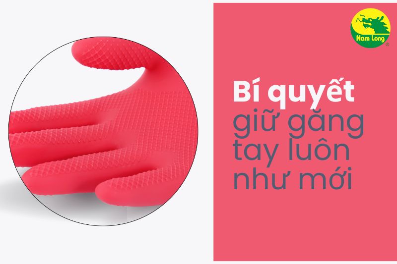 Găng tay cao su Nam Long cho nội trợ - Bí quyết giữ găng tay luôn như mới