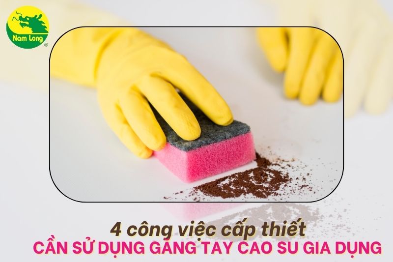 4 công việc cấp thiết CẦN SỬ DỤNG GĂNG TAY CAO SU GIA DỤNG Nam Long
