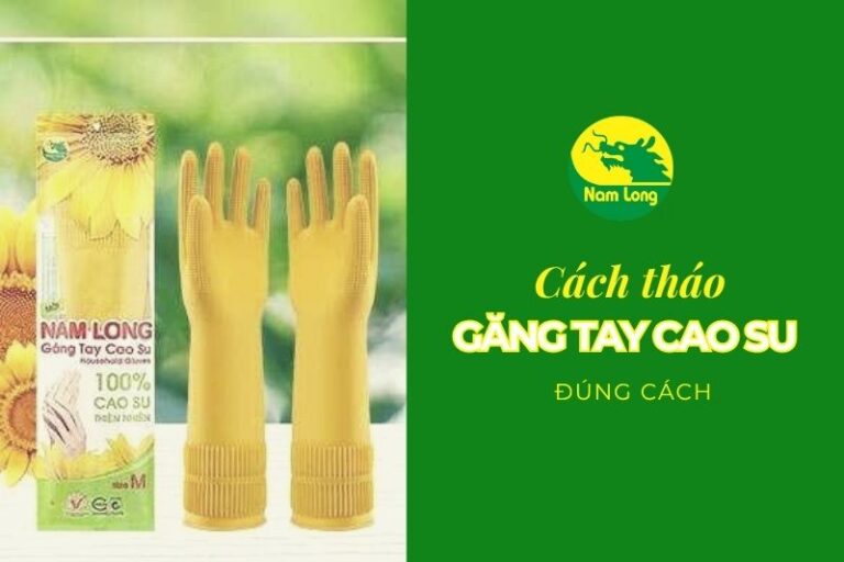 Cách tháo găng tay cao su Nam Long đúng cách