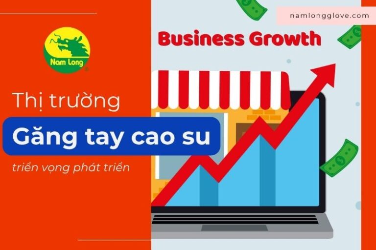 găng tay cao su Nam Long thị trường găng tay cao su năm 2025