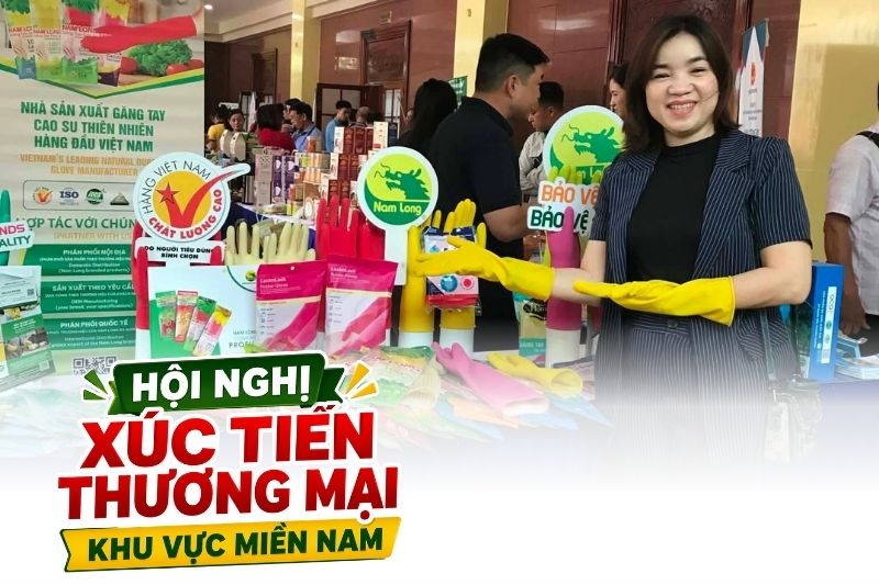 Găng tay cao su Nam Long tại Hội nghị xúc tiến thương mại Việt Nam - Campuchia